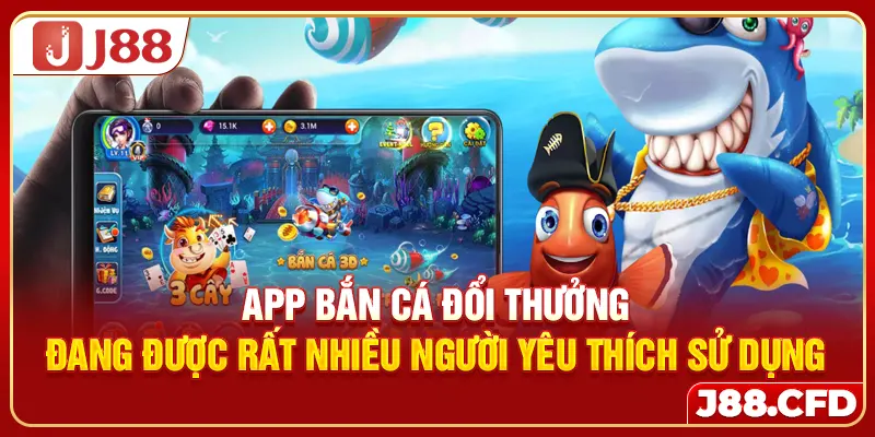App bắn cá đổi thưởng đang được rất nhiều người yêu thích sử dụng