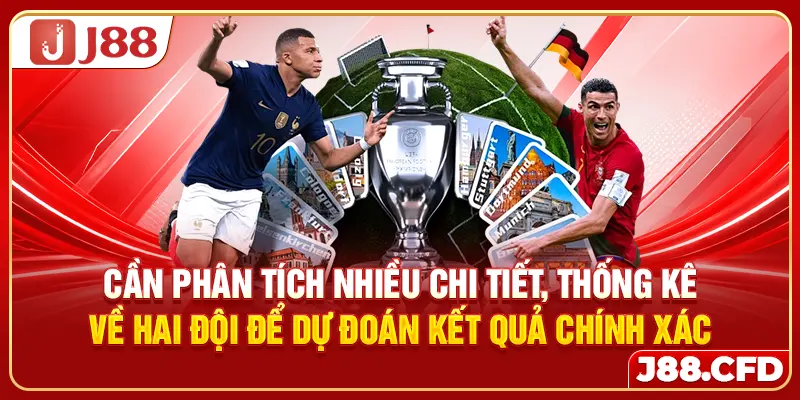 Cần phân tích nhiều chi tiết, thống kê về hai đội để dự đoán kết quả chính xác