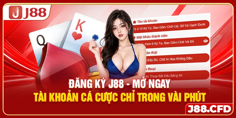 dang-ky-j88-mo-ngay-tai-khoan-ca-cuoc-chi-trong-vai-phut