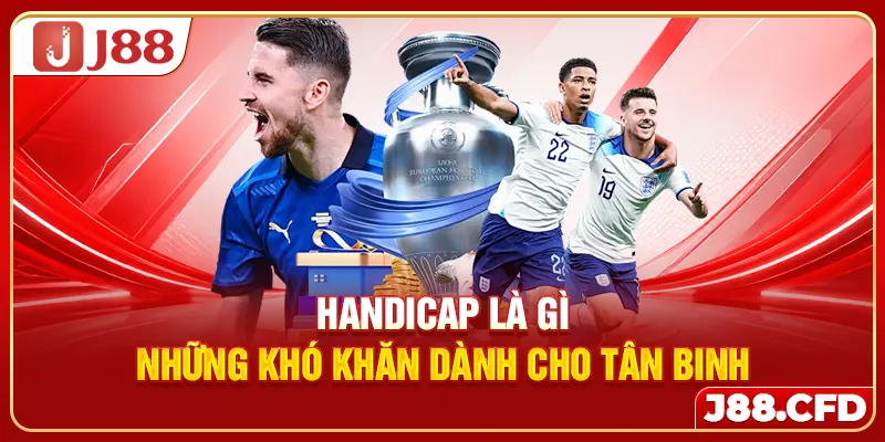 handicap-la-gi-nhung-kho-khan-danh-cho-tan-binh