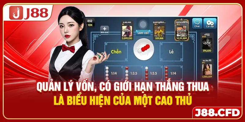 Quản lý vốn, có giới hạn thắng thua là biểu hiện của một cao thủ
