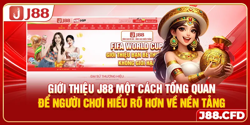 Giới thiệu J88 một cách tổng quan để người chơi hiểu rõ hơn về nền tảng